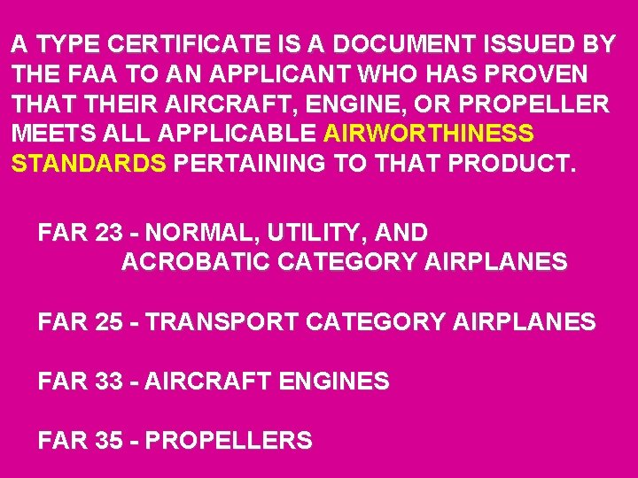 A TYPE CERTIFICATE IS A DOCUMENT ISSUED BY THE FAA TO AN APPLICANT WHO