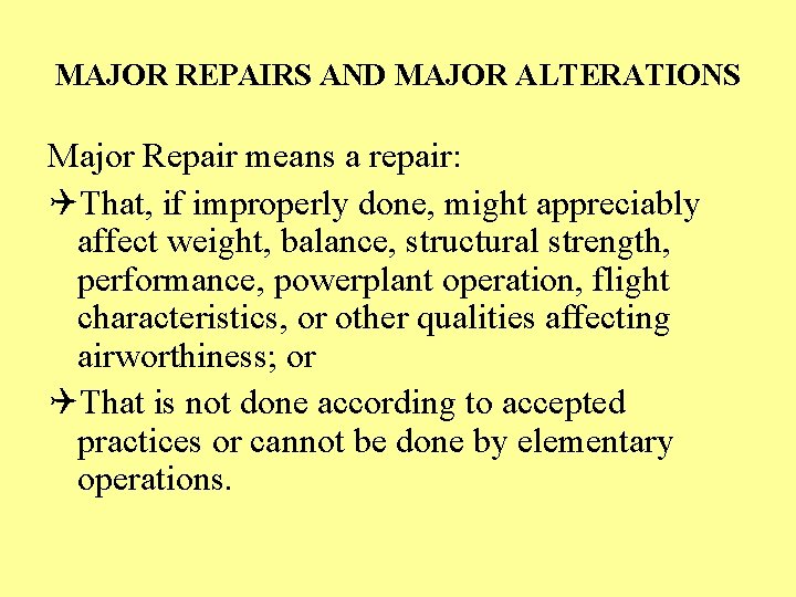 MAJOR REPAIRS AND MAJOR ALTERATIONS Major Repair means a repair: QThat, if improperly done,