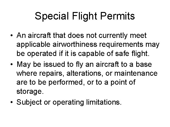 Special Flight Permits • An aircraft that does not currently meet applicable airworthiness requirements