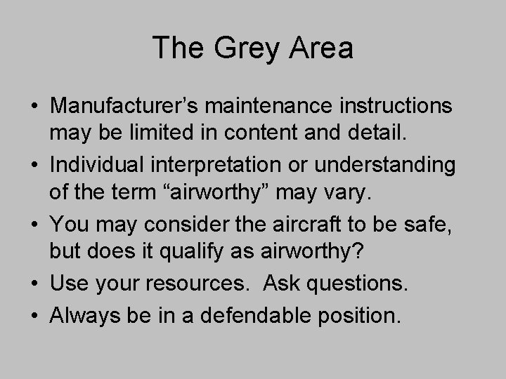 The Grey Area • Manufacturer’s maintenance instructions may be limited in content and detail.