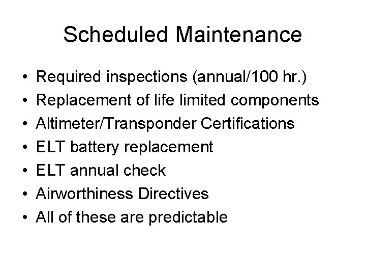 Scheduled Maintenance • • Required inspections (annual/100 hr. ) Replacement of life limited components