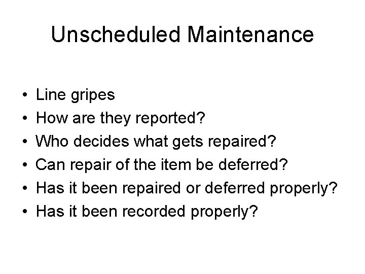 Unscheduled Maintenance • • • Line gripes How are they reported? Who decides what