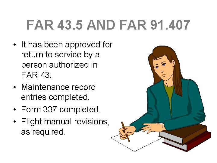 FAR 43. 5 AND FAR 91. 407 • It has been approved for return