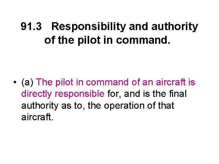  91. 3 Responsibility and authority of the pilot in command. • (a) The