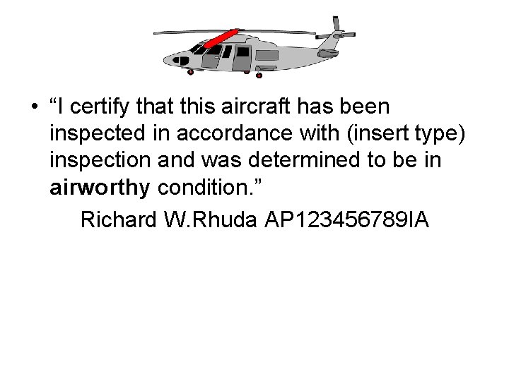  • “I certify that this aircraft has been inspected in accordance with (insert