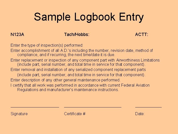 Sample Logbook Entry N 123 A Tach/Hobbs: ACTT: Enter the type of inspection(s) performed: