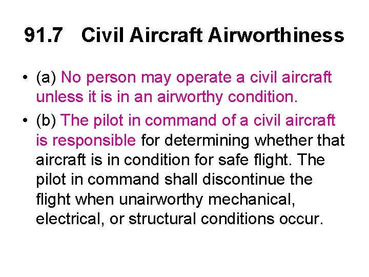 91. 7 Civil Aircraft Airworthiness • (a) No person may operate a civil aircraft