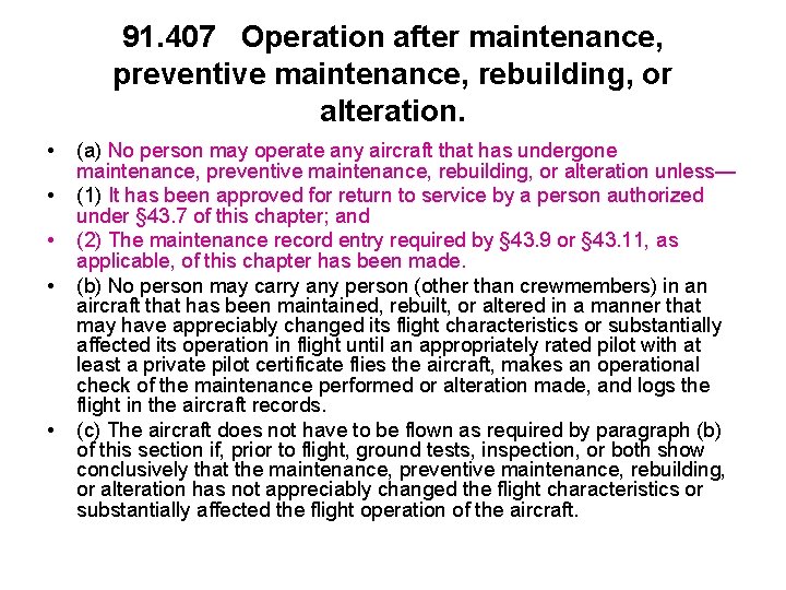 91. 407 Operation after maintenance, preventive maintenance, rebuilding, or alteration. • • • (a)
