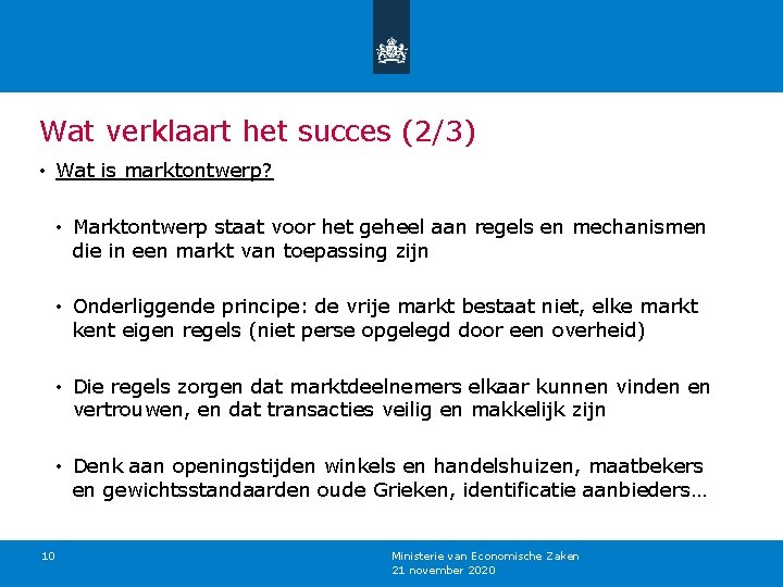 Wat verklaart het succes (2/3) • Wat is marktontwerp? • Marktontwerp staat voor het