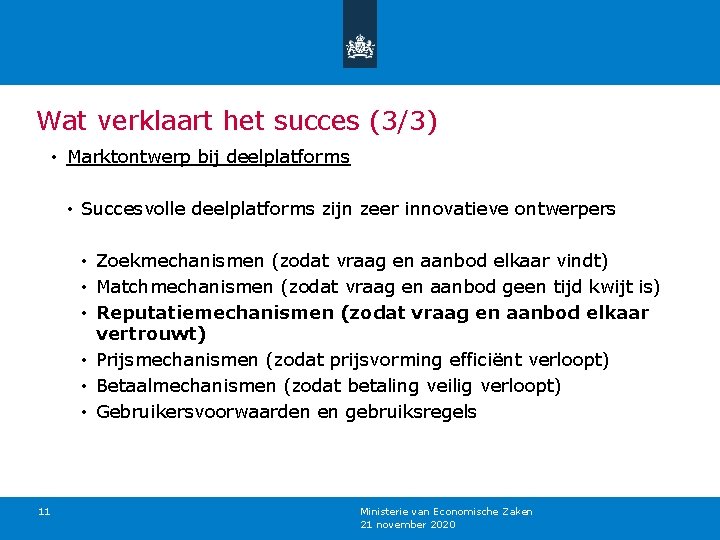 Wat verklaart het succes (3/3) • Marktontwerp bij deelplatforms • Succesvolle deelplatforms zijn zeer