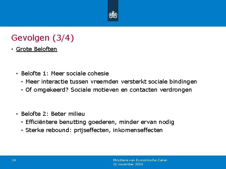 Gevolgen (3/4) • Grote Beloften • Belofte 1: Meer sociale cohesie • Meer interactie