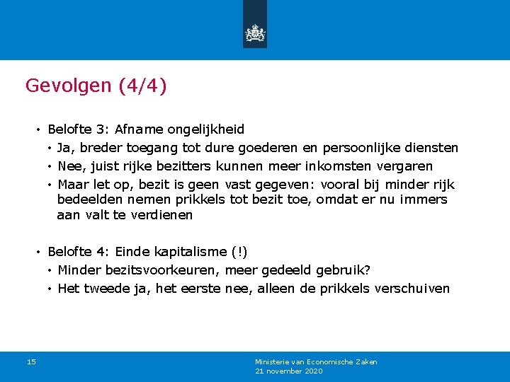 Gevolgen (4/4) • Belofte 3: Afname ongelijkheid • Ja, breder toegang tot dure goederen