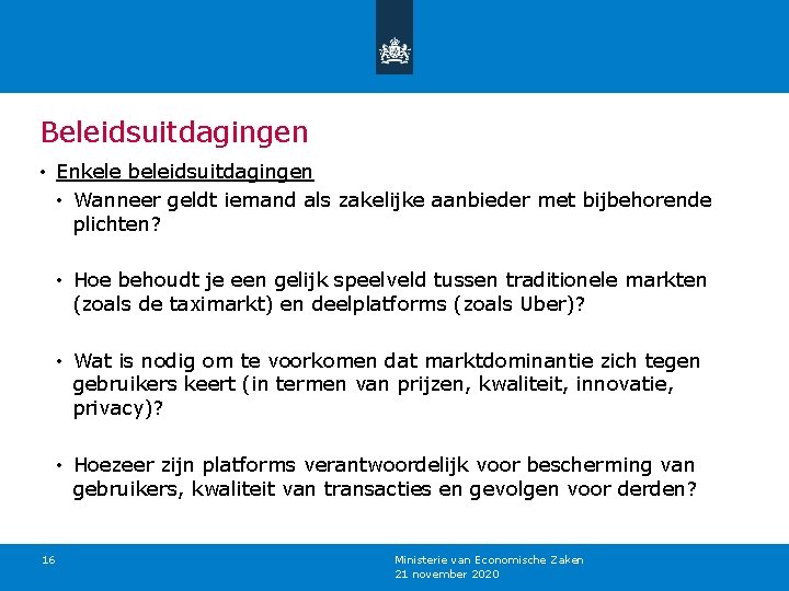 Beleidsuitdagingen • Enkele beleidsuitdagingen • Wanneer geldt iemand als zakelijke aanbieder met bijbehorende plichten?