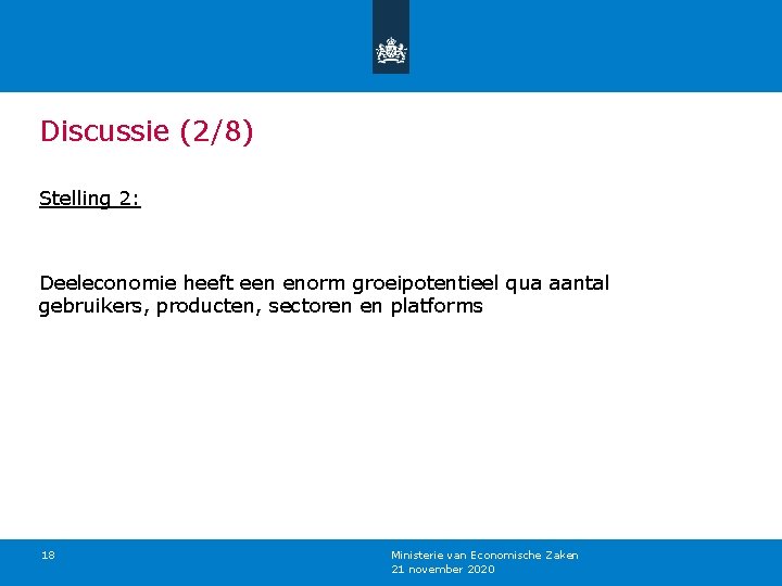 Discussie (2/8) Stelling 2: Deeleconomie heeft een enorm groeipotentieel qua aantal gebruikers, producten, sectoren