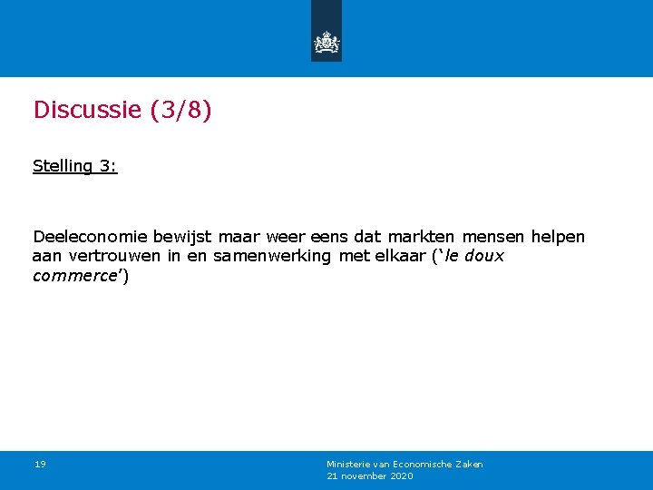 Discussie (3/8) Stelling 3: Deeleconomie bewijst maar weer eens dat markten mensen helpen aan