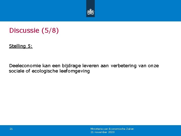 Discussie (5/8) Stelling 5: Deeleconomie kan een bijdrage leveren aan verbetering van onze sociale