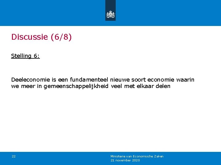 Discussie (6/8) Stelling 6: Deeleconomie is een fundamenteel nieuwe soort economie waarin we meer