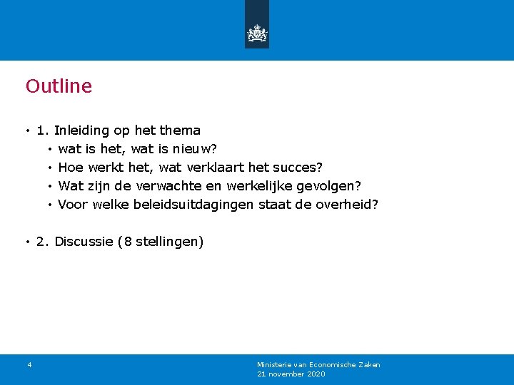 Outline • 1. Inleiding op het thema • wat is het, wat is nieuw?