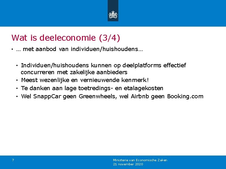Wat is deeleconomie (3/4) • … met aanbod van individuen/huishoudens… • Individuen/huishoudens kunnen op