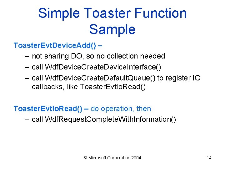 Simple Toaster Function Sample Toaster. Evt. Device. Add() – – not sharing DO, so