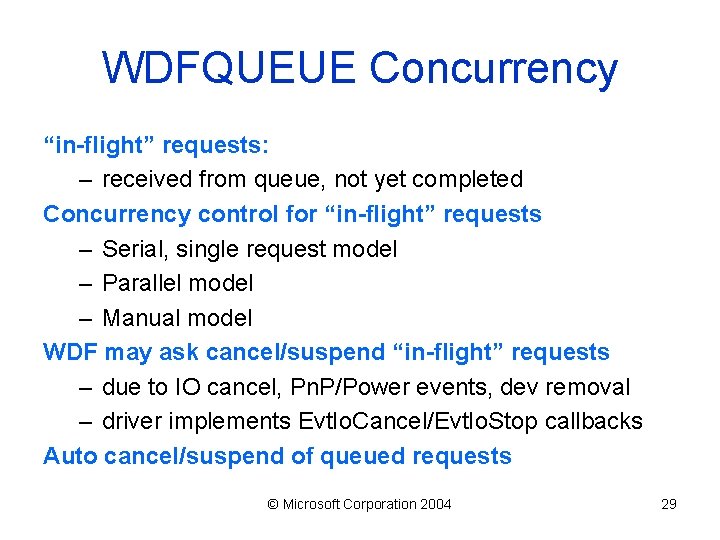 WDFQUEUE Concurrency “in-flight” requests: – received from queue, not yet completed Concurrency control for