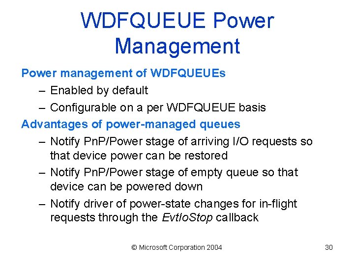 WDFQUEUE Power Management Power management of WDFQUEUEs – Enabled by default – Configurable on