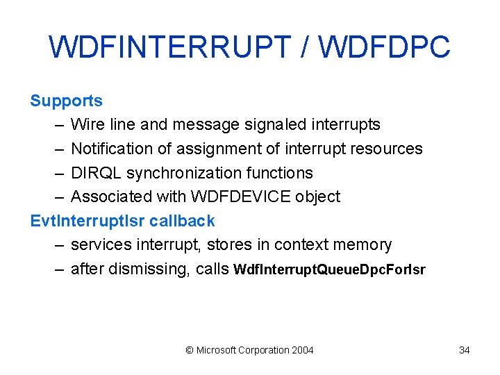 WDFINTERRUPT / WDFDPC Supports – Wire line and message signaled interrupts – Notification of