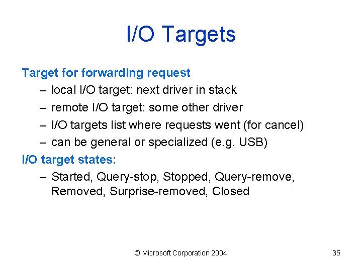 I/O Targets Target forwarding request – local I/O target: next driver in stack –