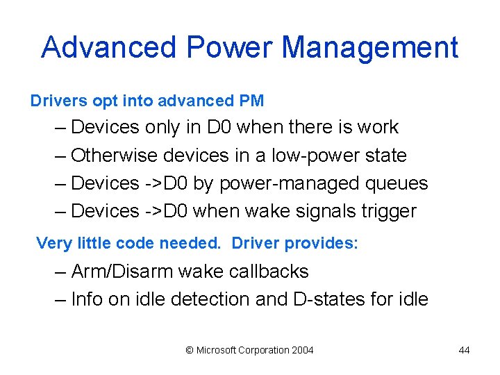 Advanced Power Management Drivers opt into advanced PM – Devices only in D 0