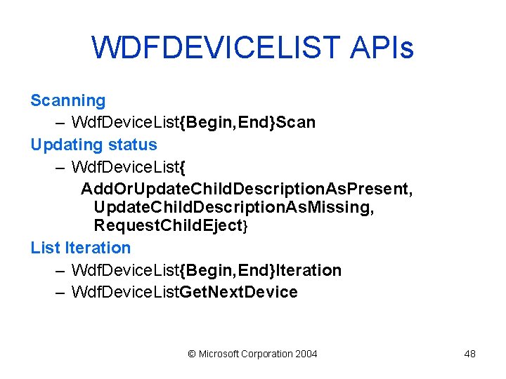 WDFDEVICELIST APIs Scanning – Wdf. Device. List{Begin, End}Scan Updating status – Wdf. Device. List{