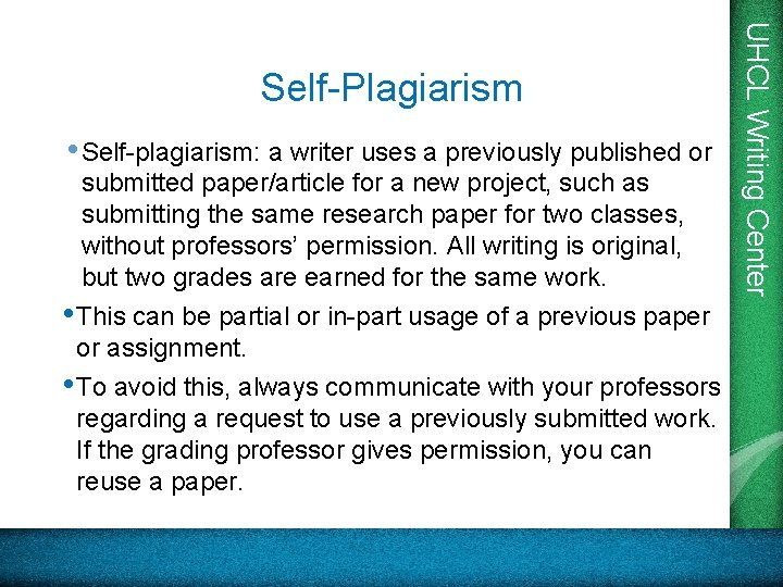 • Self-plagiarism: a writer uses a previously published or submitted paper/article for a • Self-plagiarism: a writer uses a previously published or submitted paper/article for a