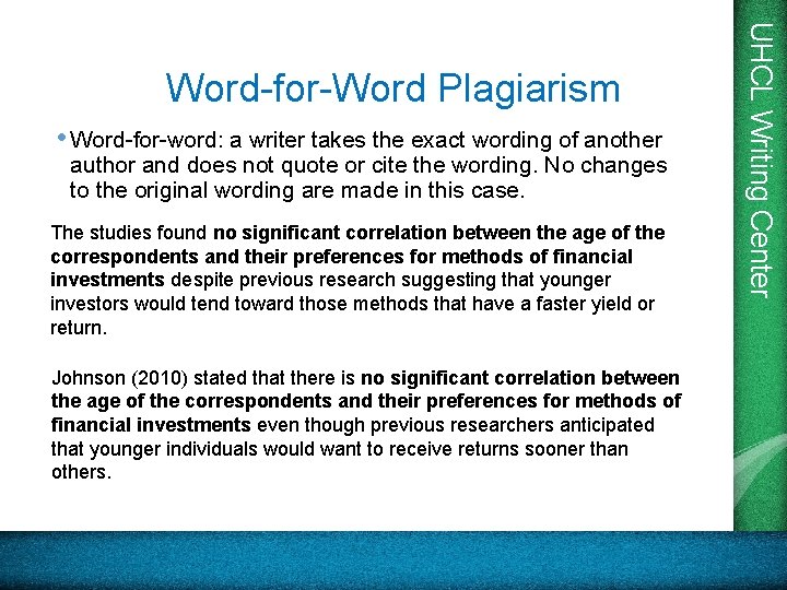 • Word-for-word: a writer takes the exact wording of another author and does • Word-for-word: a writer takes the exact wording of another author and does