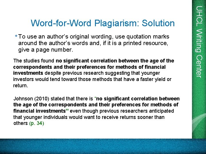 • To use an author’s original wording, use quotation marks around the author’s • To use an author’s original wording, use quotation marks around the author’s
