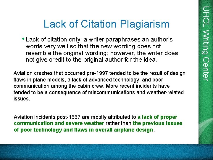 • Lack of citation only: a writer paraphrases an author’s words very well • Lack of citation only: a writer paraphrases an author’s words very well