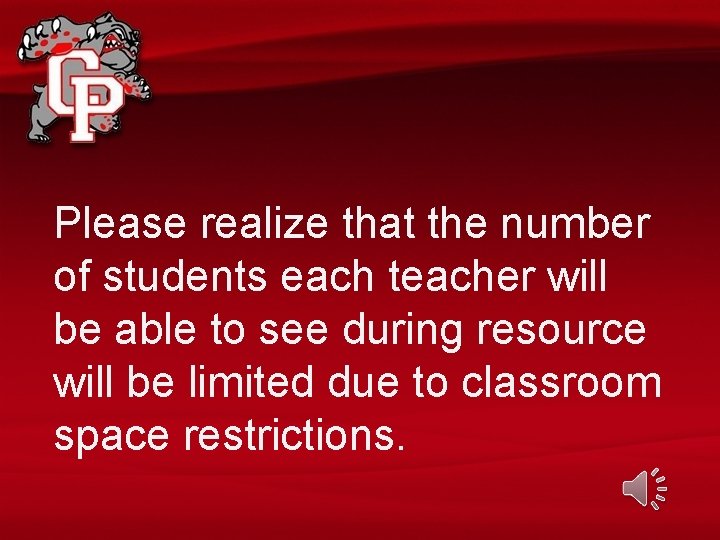 Please realize that the number of students each teacher will be able to see