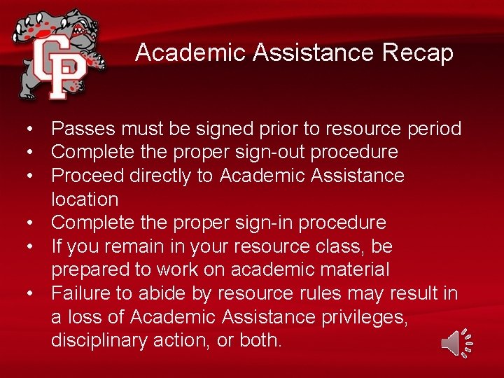 Academic Assistance Recap • Passes must be signed prior to resource period • Complete
