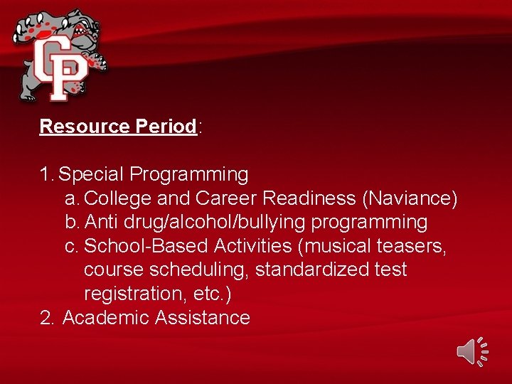 Resource Period: 1. Special Programming a. College and Career Readiness (Naviance) b. Anti drug/alcohol/bullying