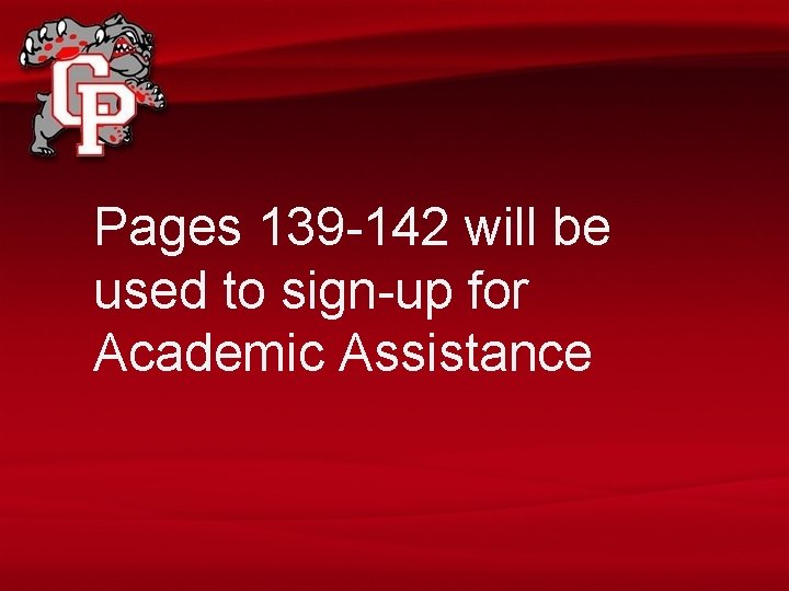 Pages 139 -142 will be used to sign-up for Academic Assistance 