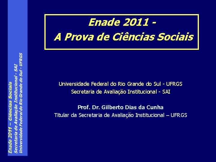 Enade 2011 A Prova de Ciências Sociais Universidade Federal do Rio Grande do Sul