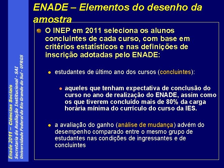 ENADE – Elementos do desenho da amostra O INEP em 2011 seleciona os alunos