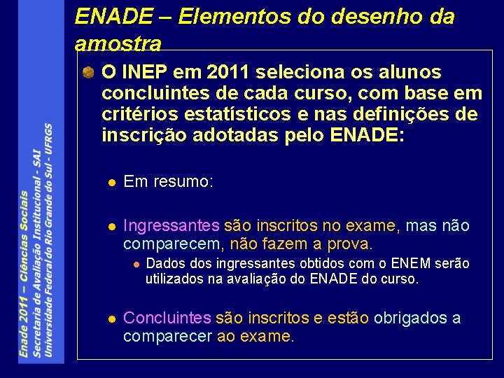 ENADE – Elementos do desenho da amostra O INEP em 2011 seleciona os alunos