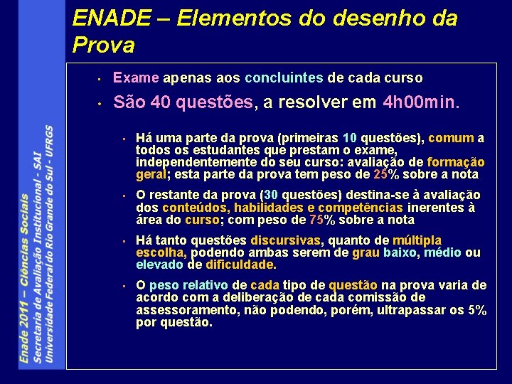 ENADE – Elementos do desenho da Prova • Exame apenas aos concluintes de cada