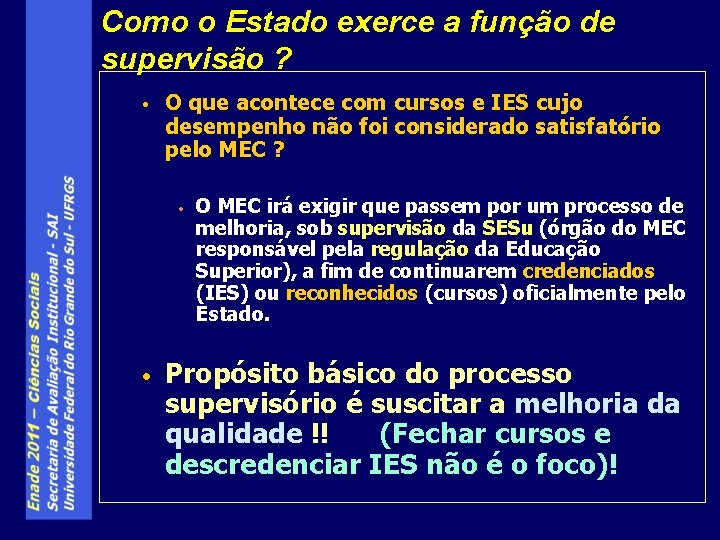 Como o Estado exerce a função de supervisão ? • O que acontece com