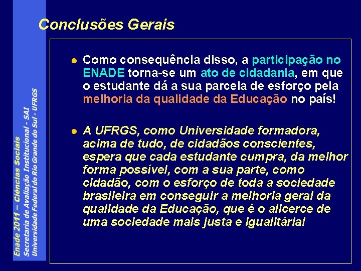 Conclusões Gerais l Como consequência disso, a participação no ENADE torna-se um ato de