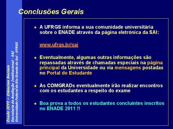 Conclusões Gerais l A UFRGS informa a sua comunidade universitária sobre o ENADE através