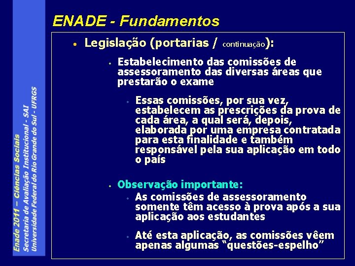 ENADE - Fundamentos • Legislação (portarias / • ): Estabelecimento das comissões de assessoramento