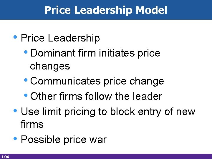 Price Leadership Model • Price Leadership • Dominant firm initiates price • • LO