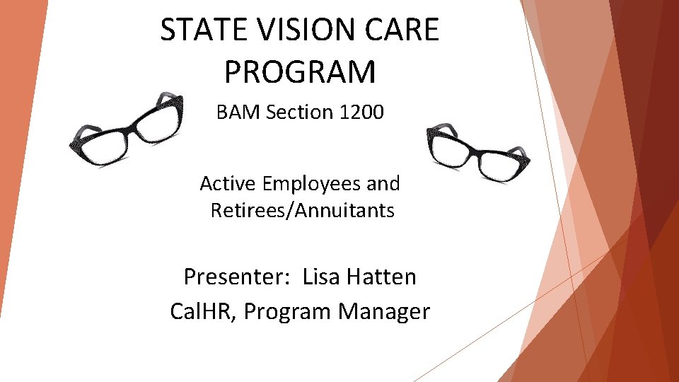 STATE VISION CARE PROGRAM BAM Section 1200 Active Employees and Retirees/Annuitants Presenter: Lisa Hatten