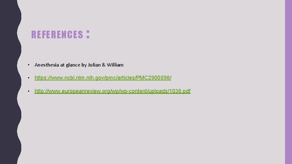 REFERENCES : • Anesthesia at glance by Julian & William • https: //www. ncbi.