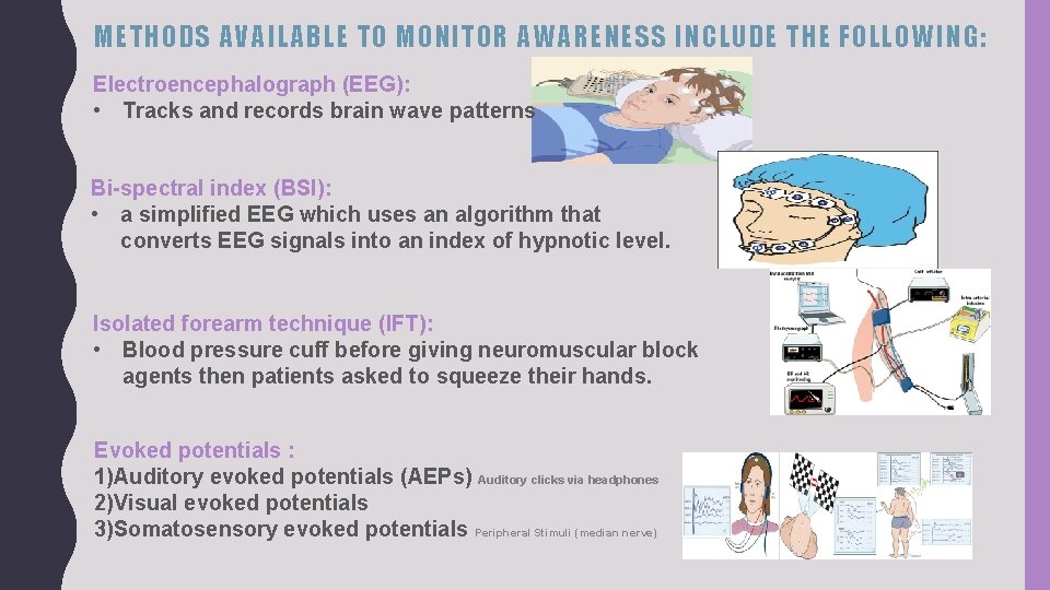 METHODS AVAILABLE TO MONITOR AWARENESS INCLUDE THE FOLLOWING: Electroencephalograph (EEG): • Tracks and records